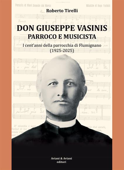 Don Vasinis parroco e musicista. I cent’anni della parrocchia di Flumignano (1925-2025) - Roberto Tirelli - copertina