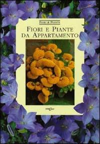 Fiori e piante da appartamento. Ediz. illustrata - copertina
