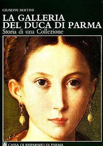 La galleria del duca di Parma. Storia di una collezione - Giuseppe Bertini - copertina