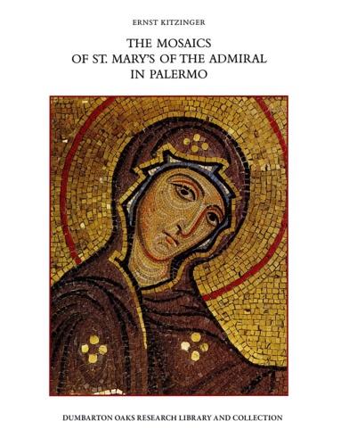 The mosaics of St. Mary's of the Admiral in Palermo - Ernst Kitzinger - copertina
