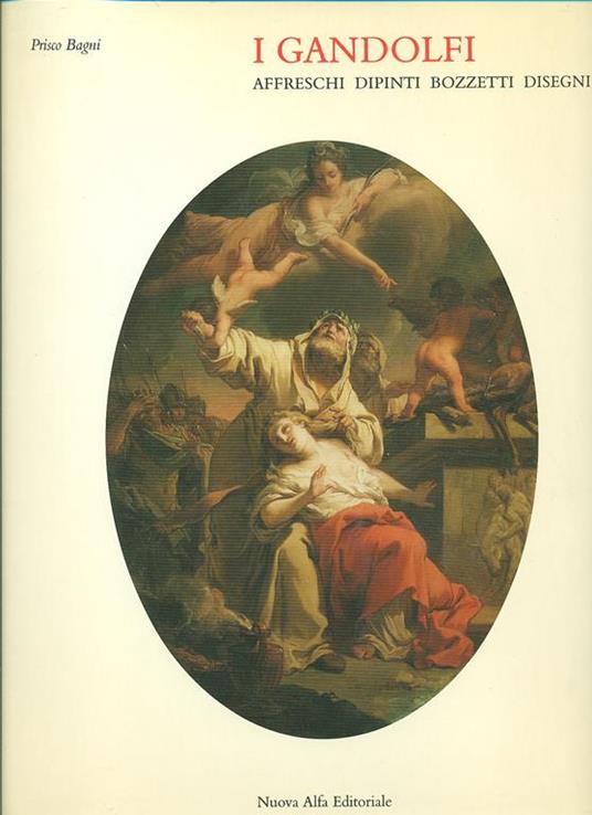 I Gandolfi. Dipinti, affreschi, bozzetti, disegni - Prisco Bagni - copertina