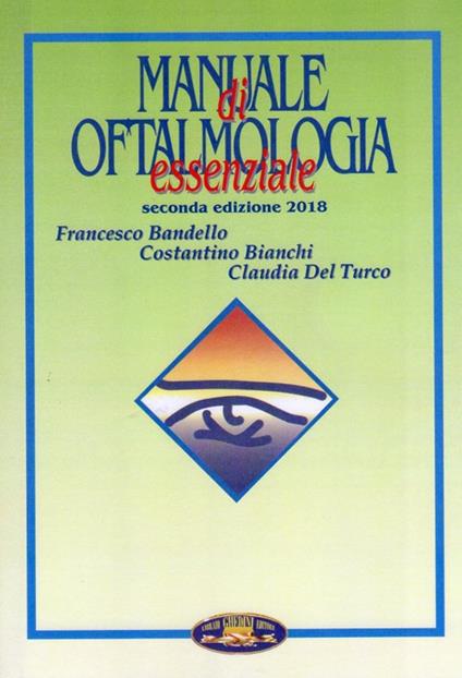 Manuale di oftalmologia essenziale - Francesco Bandello,Costantino Bianchi,Claudia Del Turco - copertina