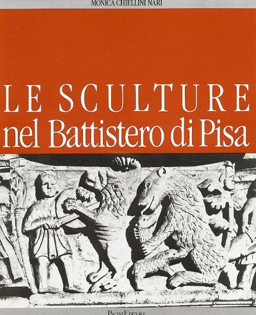 Le sculture nel Battistero di Pisa - Monica Chiellini Nari - copertina