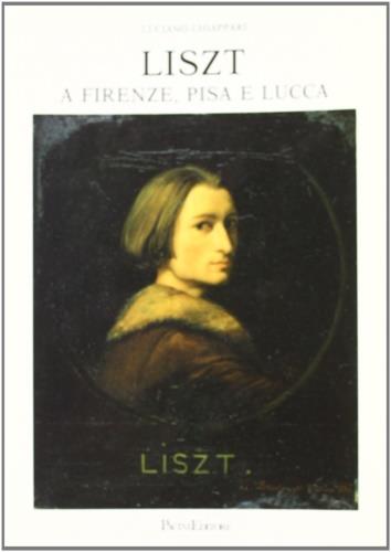 Liszt a Firenze, Pisa e Lucca - Luciano Chiappari - copertina