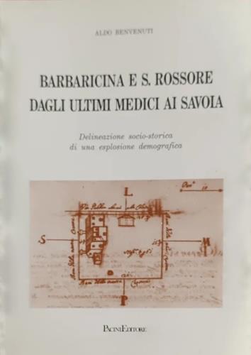 Barbaricina e San Rossore dagli ultimi Medici ai Savoia - Aldo Benvenuti - copertina