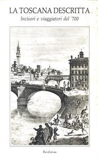 Toscana descritta. Incisori e viaggiatori del Settecento