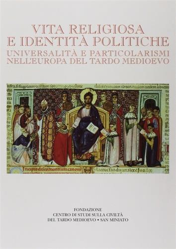 Vita religiosa e identità politiche. Universalità e particolarismi nell'Europa del tardo Medioevo - copertina