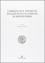 L' abbazia di S. Pietro in Palazzuolo e il comune di Monteverdi