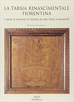 La tarsia rinascimentale fiorentina. L'opera di Giovanni di Michele da San Pietro