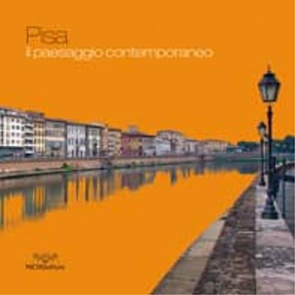 Pisa. Il paesaggio contemporaneo - Federico Bracoloni,Massimo Dringoli,Maria Adriana Giusti - copertina