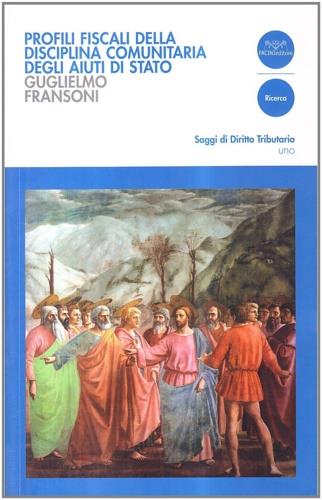 Profili fiscali della disciplina comunitaria degli aiuti di stato - Guglielmo Fransoni - copertina