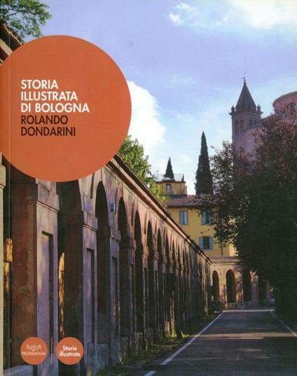 Storia illustrata di Bologna. Ediz. illustrata - Rolando Dondarini - copertina