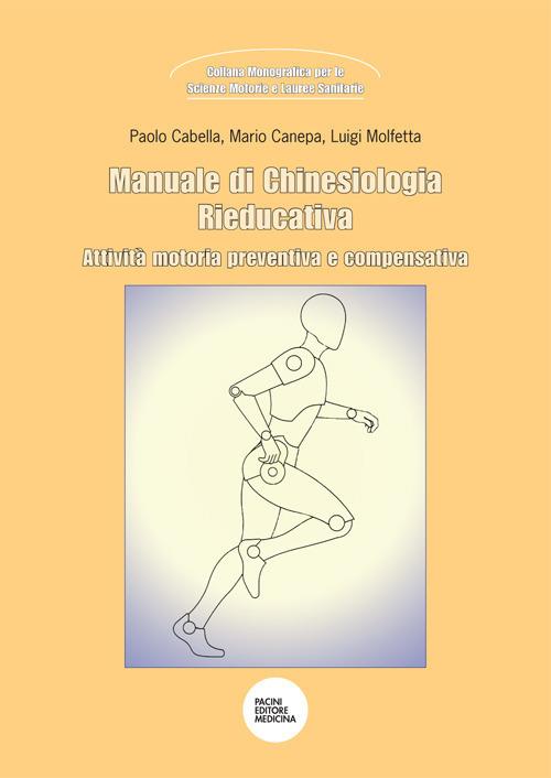 Manuale di chinesiologia rieducativa - Paolo G. Cabella,Mario Canepa,Luigi Molfetta - copertina
