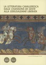 letteratura cavalleresca dalle «Chansons de geste» alla «Gerusalemme Liberata»