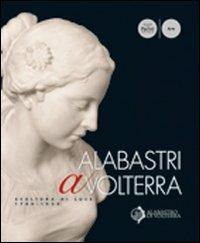 Albastri a Volterra. Scultura di luce 1780-1930 - copertina