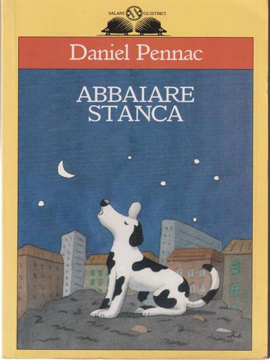 Abbaiare stanca - Daniel Pennac - 2