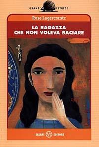 La ragazza che non voleva baciare - Rose Lagercrantz - copertina