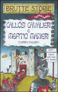 Callosi cavalieri e mefitici manieri. Ediz. illustrata - Terry Deary - copertina