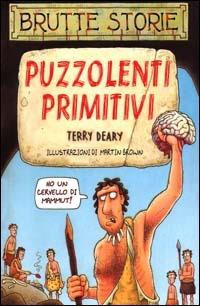 Puzzolenti primitivi. Ediz. illustrata - Terry Deary - copertina