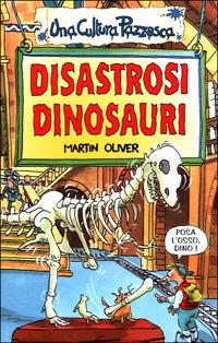 Disastrosi dinosauri - Martin Oliver - copertina