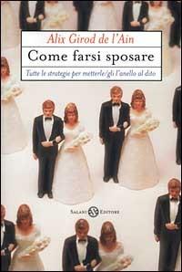 Come farsi sposare - Alix Girod de L'Ain - copertina