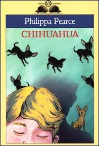 Chihuahua - Philippa Pearce - copertina