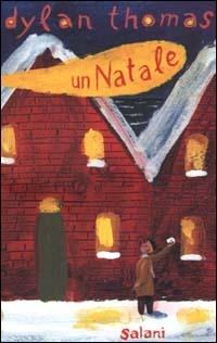 Un natale. Ediz. illustrata - Dylan Thomas - copertina