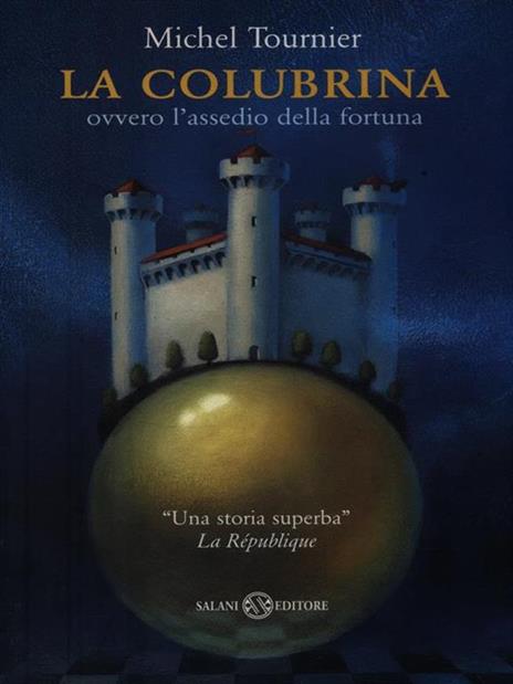 La colubrina ovvero l'assedio della fortuna - Michel Tournier - 3