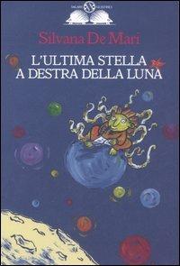 L'ultima stella a destra della luna - Silvana De Mari - copertina