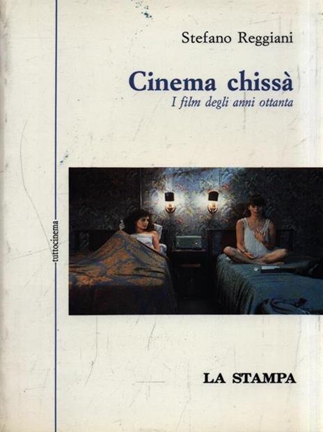 Cinema chissà. I film degli anni Ottanta - Stefano Reggiani - copertina