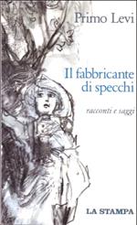 Il fabbricante di specchi. Racconti e saggi