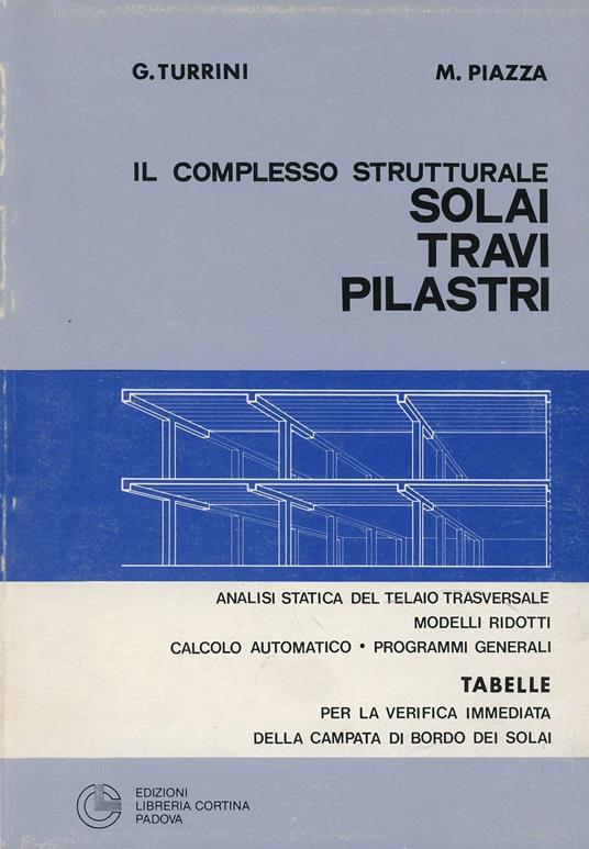 Il complesso strutturale solai-travi-pilastri - Giancarlo Turrini,M. Piazza - copertina