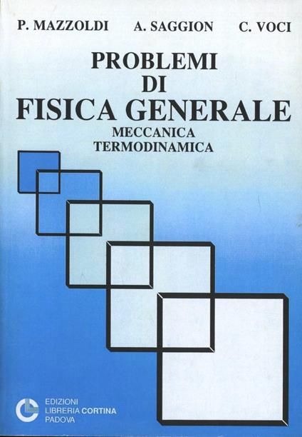 Problemi di fisica generale: meccanica, termodinamica - Paolo Mazzoldi,Antonio Saggion,Cesare Voci - copertina