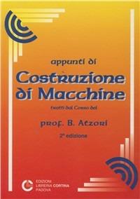 Appunti di costruzione di macchine - Bruno Atzori - copertina