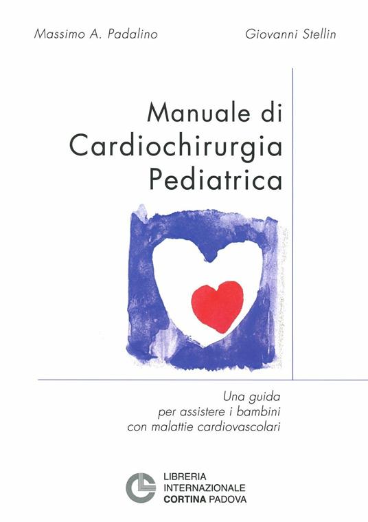Manuale di cardiochirurgia pediatrica - Massimo Padalino,Giovanni Stellin - copertina