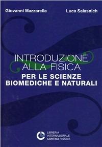 Introduzione alla fisica per le scienze bio-mediche e naturali - Giovanni Mazzarella,Luca Salasnich - copertina