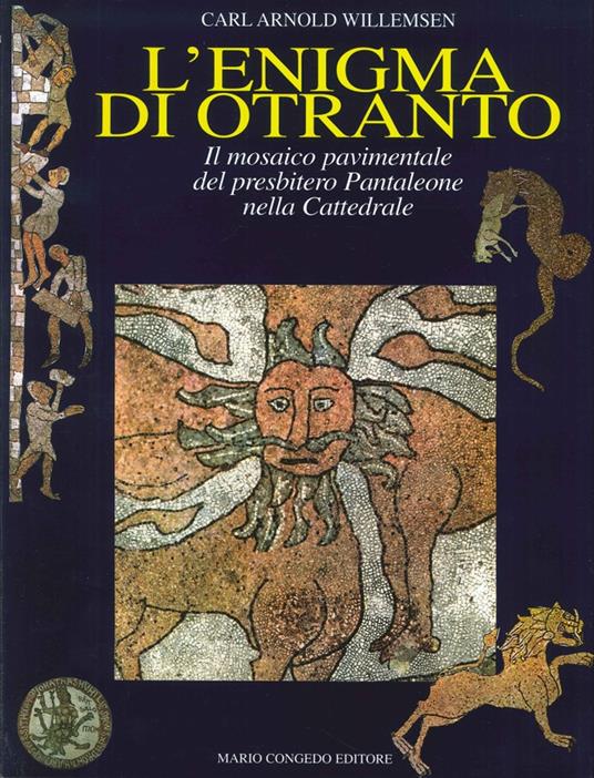 L' enigma di Otranto. Il mosaico pavimentale del Presbitero Pantaleone nella Cattedrale - Carl A. Willemsen - copertina