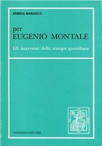 Per Eugenio Montale. Gli interventi della stampa quotidiana - Armida Marasco - copertina