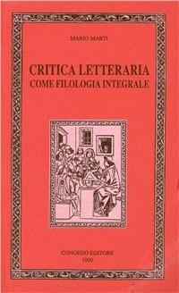 Critica letteraria come filologia integrale - Mario Marti - copertina