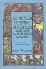 Prontuario salentino di proverbi amari aspri maliziosi ironici sarcastici