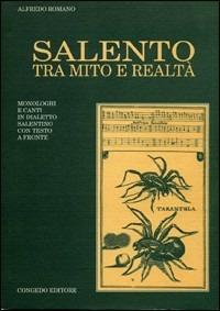 Salento tra mito e realtà. Monologhi e canti in dialetto salentino. Testo originale a fronte - Alfredo Romano - copertina