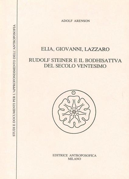 Elia, Giovanni, Lazzaro. Rudolf Steiner e il bodhisattva del secolo XX - Adolf Arenson - copertina