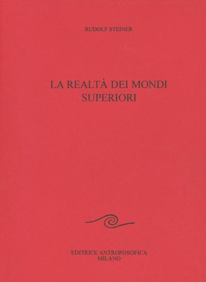 La realtà dei mondi superiori - Rudolf Steiner - copertina