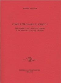 Come ritrovare il Cristo? - Rudolf Steiner - copertina