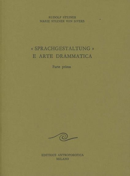 Sprachgestaltung e arte drammatica. Vol. 1 - Rudolf Steiner,Marie Steiner von Sivers - copertina