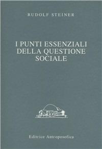 I punti essenziali della questione sociale - Rudolf Steiner - copertina