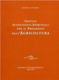 Impulsi scientifico spirituali per il progresso dell'agricoltura - Rudolf Steiner - copertina