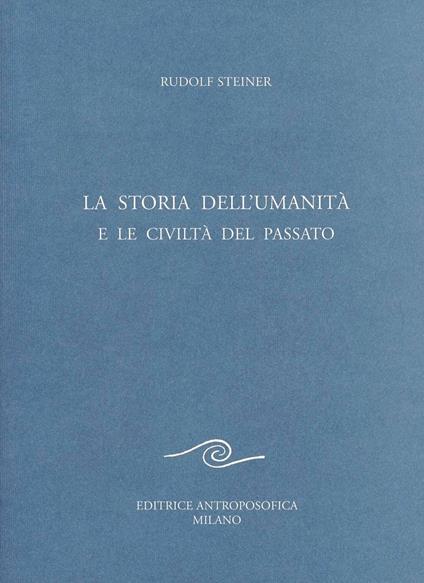 La storia dell'umanità e le civiltà del passato - Rudolf Steiner - copertina