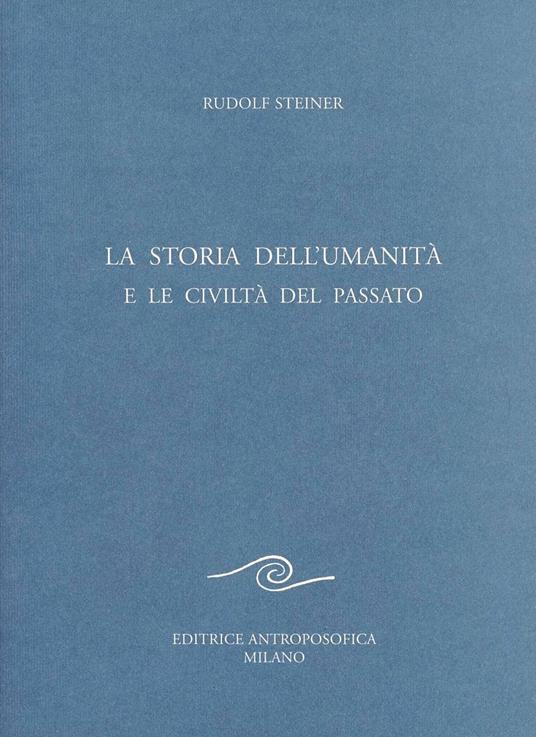 La storia dell'umanità e le civiltà del passato - Rudolf Steiner - copertina