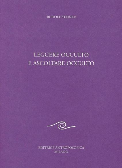 Leggere occulto e ascoltare occulto - Rudolf Steiner - copertina